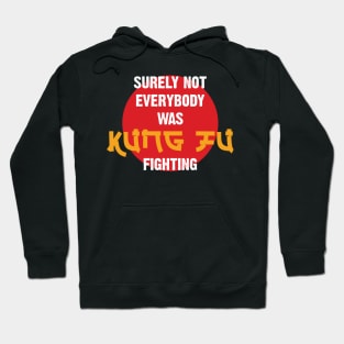 Surely Not Everybody Was Kung Fu Fighting v3 Hoodie